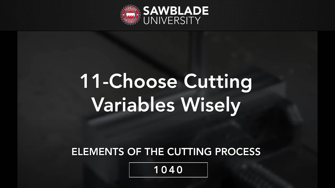 1040 - 11 - Choose Cutting Variables Wisely - SawbladeUniversity.com